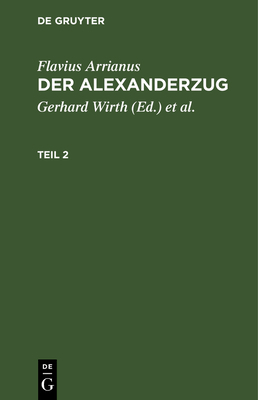 Flavius Arrianus: Der Alexanderzug. Teil 2 [German] 3112526155 Book Cover