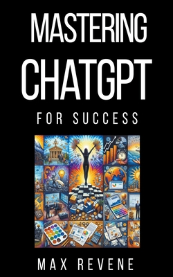 Mastering ChatGPT for Success B0CS8SDZYV Book Cover