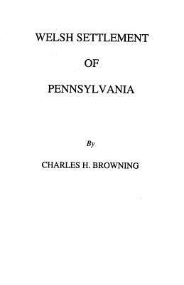 Welsh Settlement of Pennsylvania (1912) 0806300582 Book Cover