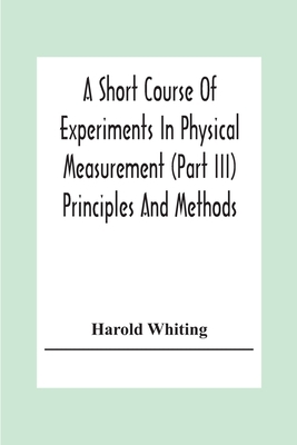 A Short Course Of Experiments In Physical Measu... 9354304060 Book Cover