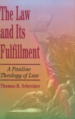 The Law and Its Fulfillment: A Pauline Theology... 0801021944 Book Cover