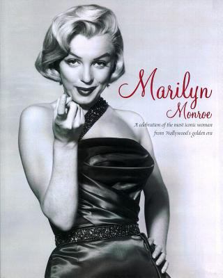 Marilyn Monroe: A Celebration of the Most Iconi... 1472351355 Book Cover