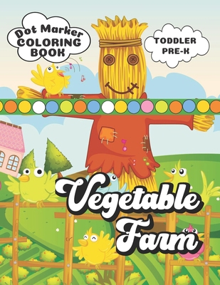 Dot Marker Coloring Book Vegetable Farm: Toddle... B08ND9MGGV Book Cover