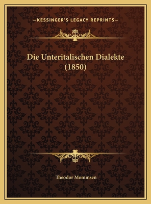 Die Unteritalischen Dialekte (1850) [German] 1169785840 Book Cover