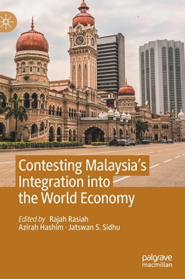 Contesting Malaysia's Integration Into the Worl... 9811606498 Book Cover