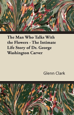 The Man Who Talks with the Flowers - The Intima... 1447403177 Book Cover
