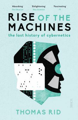 Rise of the Machines: the lost history of cyber... 1911344102 Book Cover