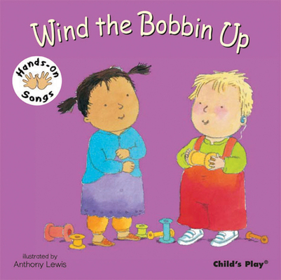 Wind the Bobbin Up (Hands on Songs) 1846431778 Book Cover