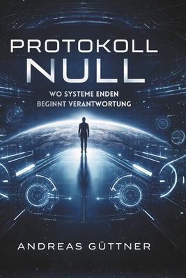 Protokoll Null: Wo Systeme enden, beginnt Veran... [German] B0GL1SZ3YT Book Cover