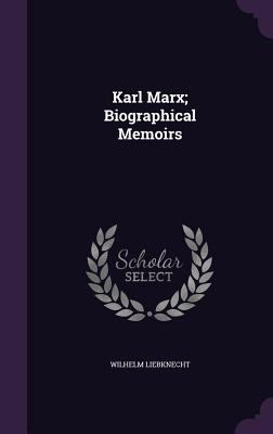 Karl Marx; Biographical Memoirs 135858088X Book Cover