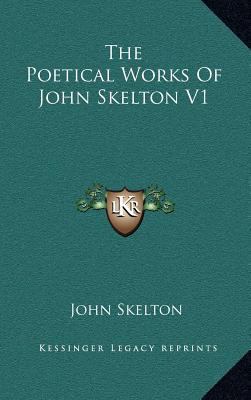 The Poetical Works of John Skelton V1 1163386510 Book Cover