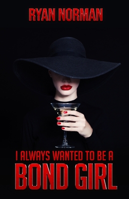 I Always Wanted to be a Bond Girl B099C14LT2 Book Cover