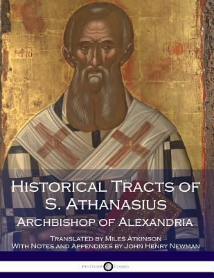 Historical Tracts of S. Athanasius, Archbishop ... 1975697383 Book Cover