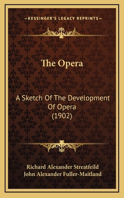 The Opera: A Sketch of the Development of Opera... 1164383736 Book Cover