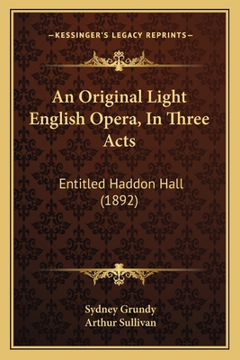 An Original Light English Opera, In Three Acts:... 1165253224 Book Cover