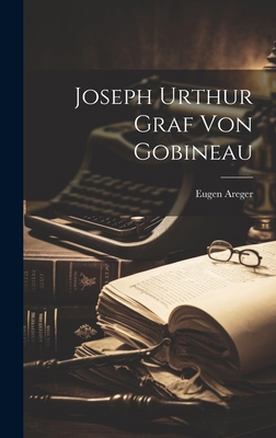 Joseph Urthur Graf von Gobineau [German] 1019829222 Book Cover