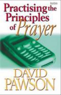 Practising the Principles of Prayer 1901949583 Book Cover