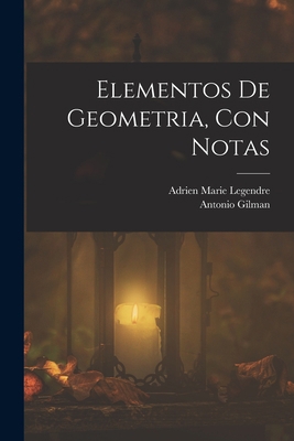 Elementos De Geometria, Con Notas [Spanish] 101736236X Book Cover