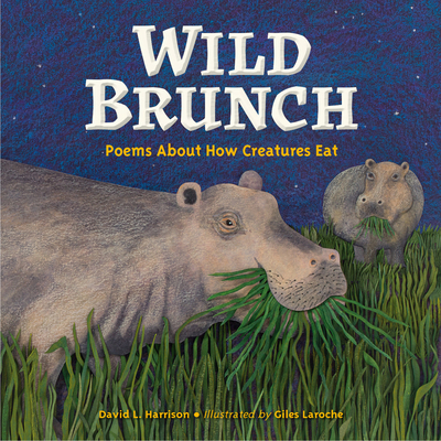Wild Brunch: Poems about How Creatures Eat 1623543940 Book Cover