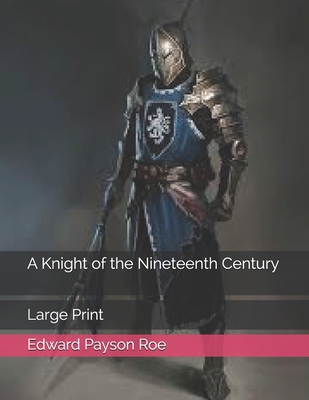 A Knight of the Nineteenth Century: Large Print [Large Print]            Book Cover