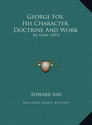 George Fox, His Character, Doctrine And Work: A... 1169641148 Book Cover