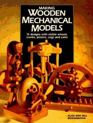 Making Wooden Mechanical Models 1558703810 Book Cover