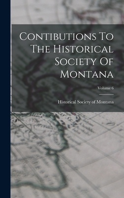 Contibutions To The Historical Society Of Monta... 1016529937 Book Cover