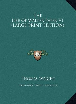 The Life of Walter Pater V1 [Large Print] 1169923089 Book Cover