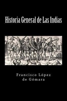 Historia General de Las Indias (Spanish Edition) [Spanish] 1548968315 Book Cover