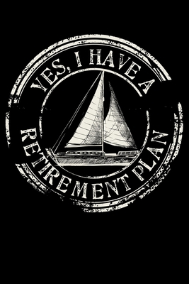 Yes, I Have A Retirement Plan: Plain Sailing Bo... 1670955257 Book Cover