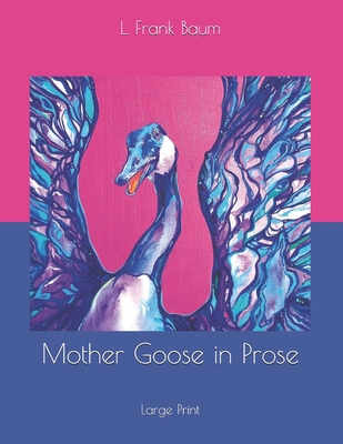 Mother Goose in Prose: Large Print 167885672X Book Cover