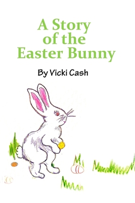 The Story of the Easter Bunny 1312241756 Book Cover