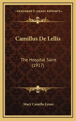 Camillus De Lellis: The Hospital Saint (1917) 1168189349 Book Cover