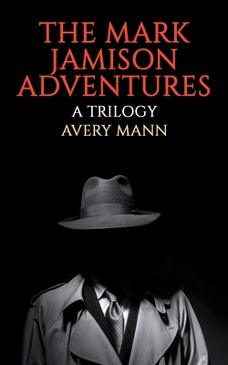 The Mark Jamison Adventures: A Trilogy B0CTKFGM82 Book Cover