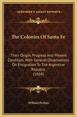 The Colonies Of Santa Fe: Their Origin, Progres... 1169274293 Book Cover