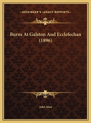 Burns At Galston And Ecclefechan (1896) 1169572138 Book Cover