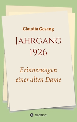 Jahrgang 1926 - Erinnerungen einer alten Dame [German] 3347176588 Book Cover