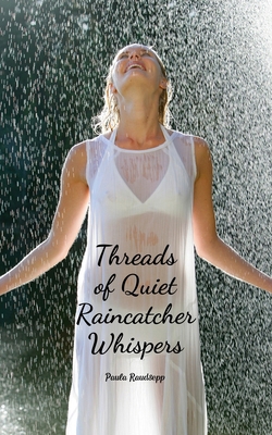 Threads of Quiet Raincatcher Whispers B0DQYK5VY4 Book Cover