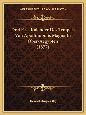 Drei Fest-Kalender Des Tempels Von Apollinopoli... [German] 1167393821 Book Cover