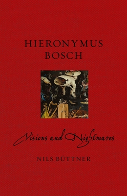 Hieronymus Bosch: Visions and Nightmares 1780235798 Book Cover