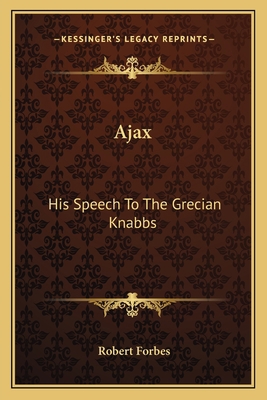 Ajax: His Speech To The Grecian Knabbs 1163702862 Book Cover