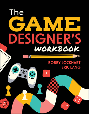 The Game Designer's Workbook: Hands-On Tools, E... 1394273932 Book Cover