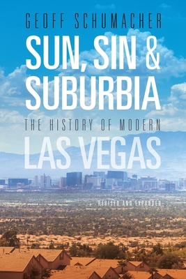 Sun, Sin & Suburbia: The History of Modern Las ... 0874179882 Book Cover