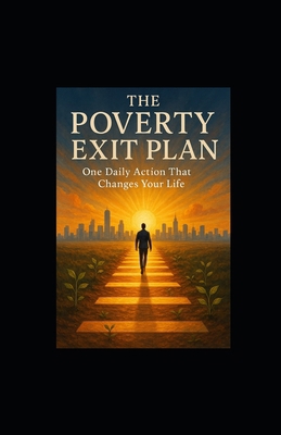 The Poverty Exit Plan: One Daily Action That Ch... B0FL81PTJS Book Cover