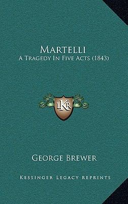 Martelli: A Tragedy In Five Acts (1843) 116910066X Book Cover