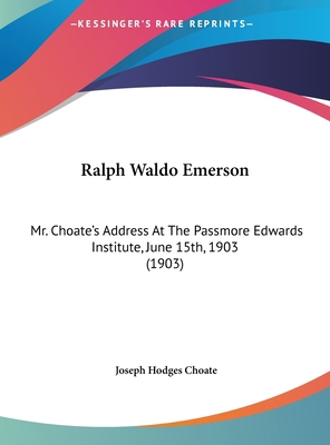 Ralph Waldo Emerson: Mr. Choate's Address at th... 1161688803 Book Cover