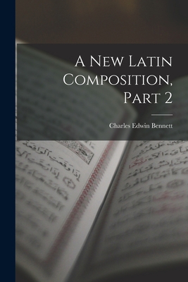 A New Latin Composition, Part 2 1018031421 Book Cover
