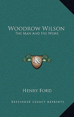 Woodrow Wilson: The Man And His Work 1163361380 Book Cover