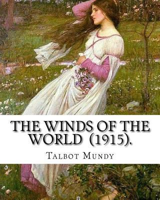 The Winds of the World (1915). By: Talbot Mundy... 1717463681 Book Cover