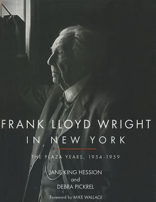 Frank Lloyd Wright in New York: The Plaza Years... 1423617649 Book Cover